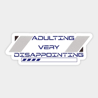 Adulting Very Disappointing Sticker